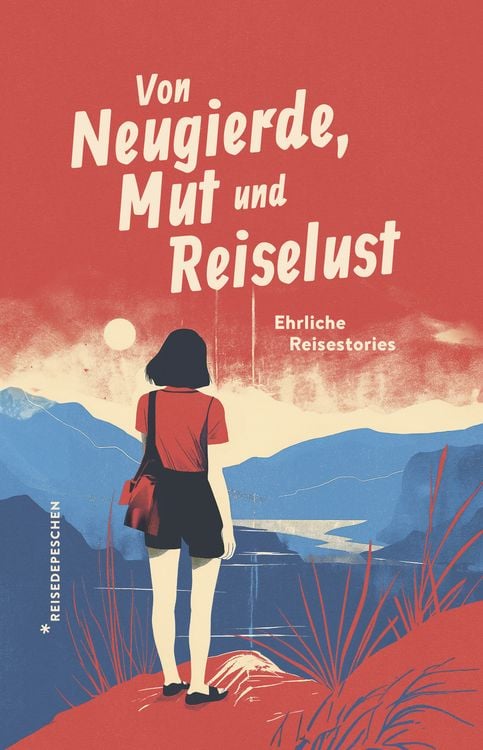 Produktbild: Von Neugierde, Mut und Reiselust