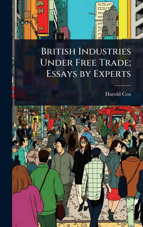Produktbild: British Industries Under Free Trade; Essays by Experts