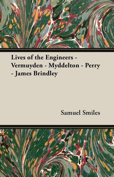 Produktbild: Lives of the Engineers - Vermuyden - Myddelton - Perry - James Brindley