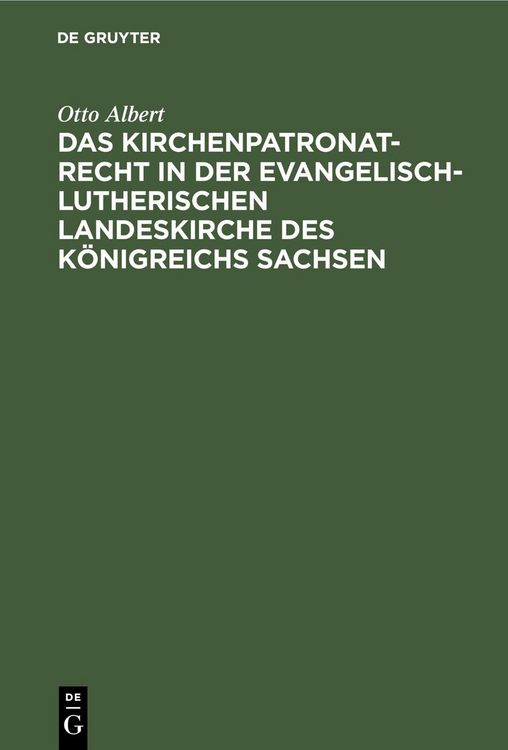 Produktbild: Das Kirchenpatronatrecht in der evangelisch-lutherischen Landeskirche des K&ouml;nigreichs Sachsen