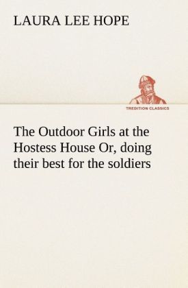 Produktbild: The Outdoor Girls at the Hostess House Or, doing their best for the soldiers