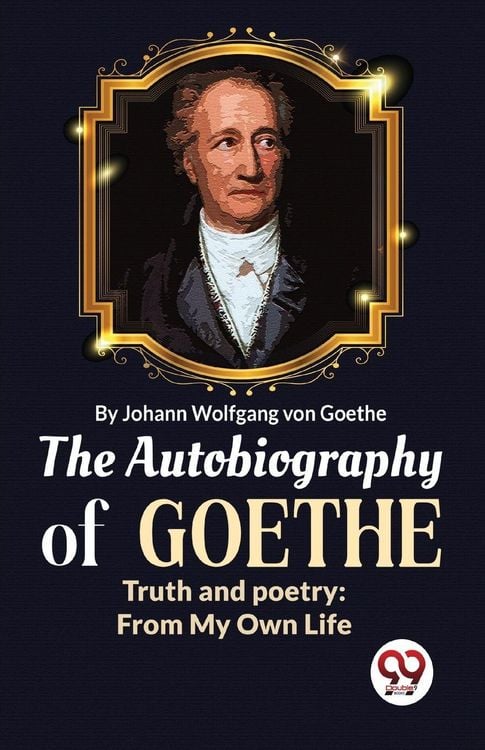 Produktbild: The Autobiography of Goethe Truth and Poetry: From My Own Life