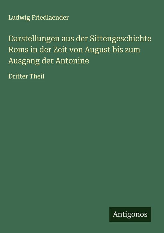 Produktbild: Darstellungen aus der Sittengeschichte Roms in der Zeit von August bis zum Ausgang der Antonine