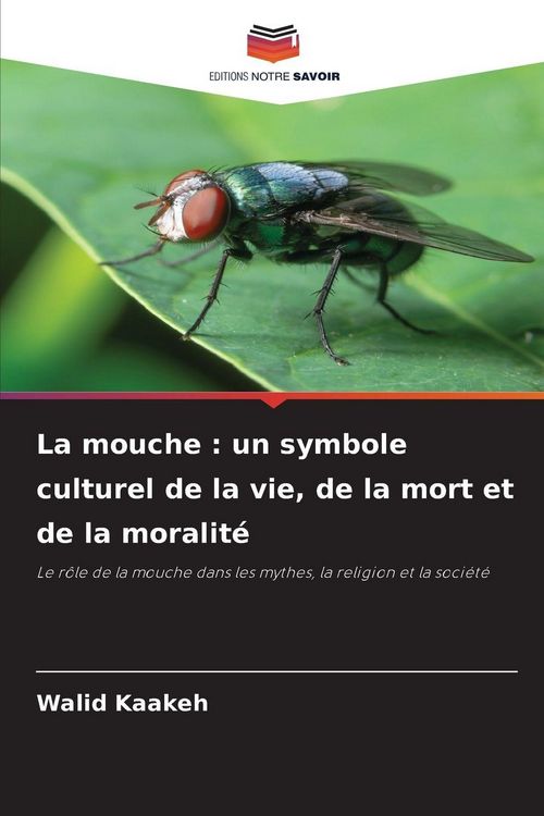 Produktbild: La mouche : un symbole culturel de la vie, de la mort et de la moralit&eacute;