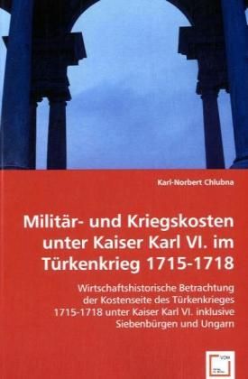 Produktbild: CHLUBNA, K: Milit&auml;r- und Kriegskosten unter Kaiser Karl VI.