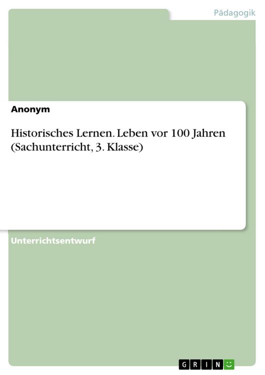 Produktbild: Historisches Lernen. Leben vor 100 Jahren (Sachunterricht, 3. Klasse)