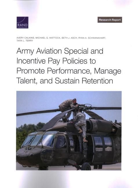 Produktbild: Army Aviation Special and Incentive Pay Policies to Promote Performance, Manage Talent, and Sustain Retention
