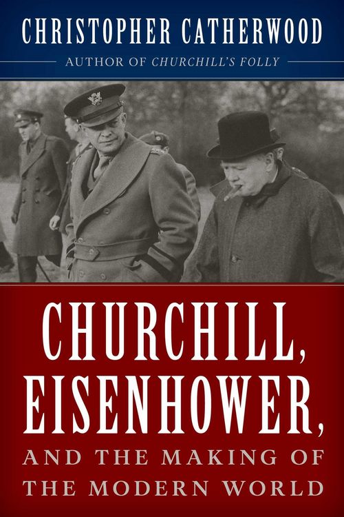 Produktbild: Churchill, Eisenhower, and the Making of the Modern World