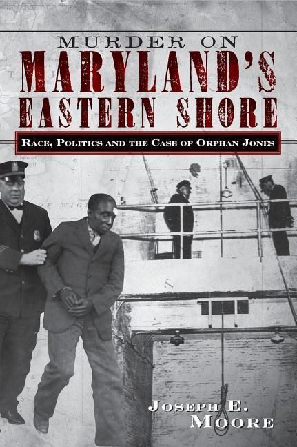 Produktbild: Murder on Maryland's Eastern Shore: Race, Politics and the Case of Orphan Jones