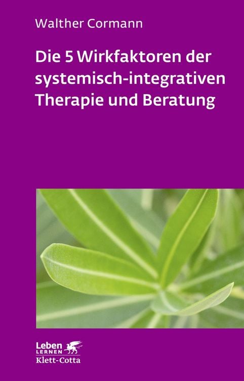 Produktbild: Die 5 Wirkfaktoren der systemisch-integrativen Therapie und Beratung (Leben Lernen, Bd. 268)