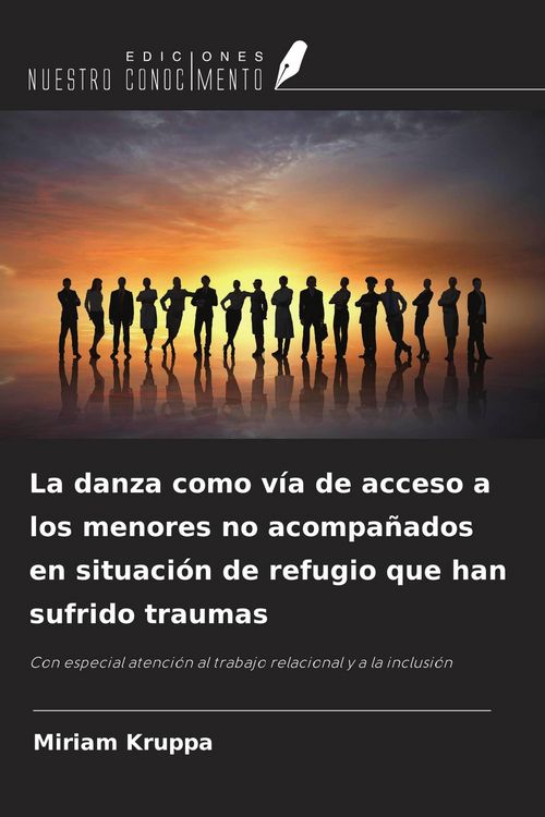 Produktbild: La danza como v&iacute;a de acceso a los menores no acompa&ntilde;ados en situaci&oacute;n de refugio que han sufrido traumas