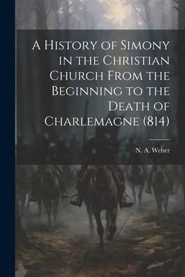 Produktbild: A History of Simony in the Christian Church From the Beginning to the Death of Charlemagne (814)