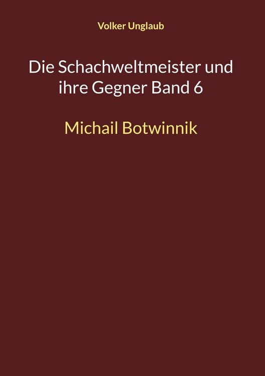 Produktbild: Die Schachweltmeister und ihre Gegner Band 6