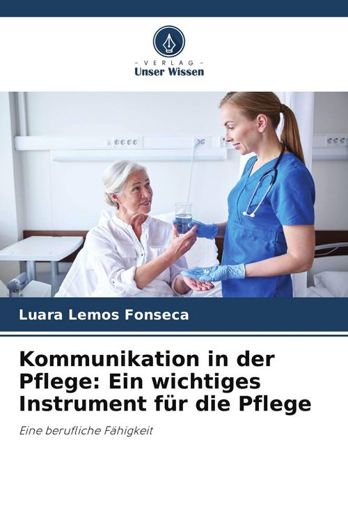 Produktbild: Kommunikation in der Pflege: Ein wichtiges Instrument f&uuml;r die Pflege