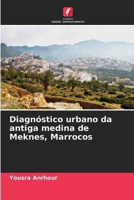 Produktbild: Anrhour, Y: Diagn&oacute;stico urbano da antiga medina de Meknes, M