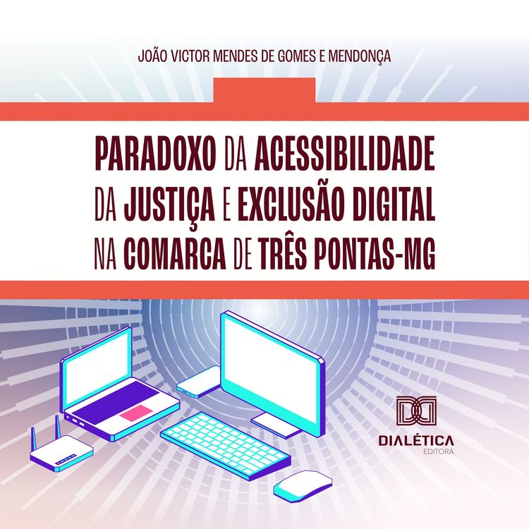 Produktbild: Paradoxo da acessibilidade da justi&ccedil;a e exclus&atilde;o digital na comarca de Tr&ecirc;s Pontas-MG