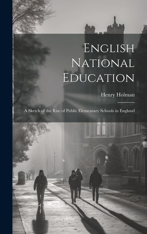 Produktbild: English National Education: A Sketch of the Rise of Public Elementary Schools in England