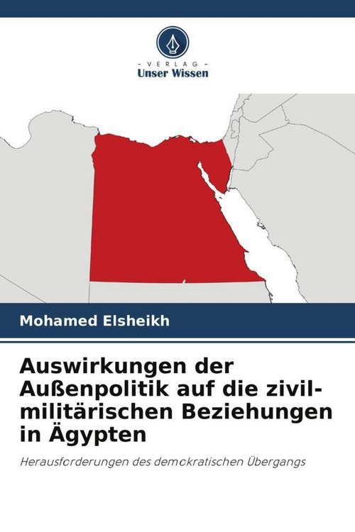 Produktbild: Auswirkungen der Au&szlig;enpolitik auf die zivil-milit&auml;rischen Beziehungen in &Auml;gypten
