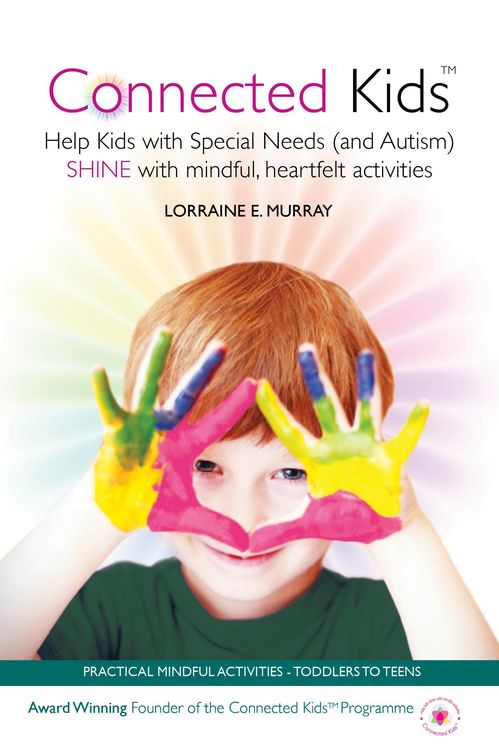 Produktbild: Connected Kids - Help Kids with Special Needs (and Autism) Shine with Mindful, Heartfelt Activities