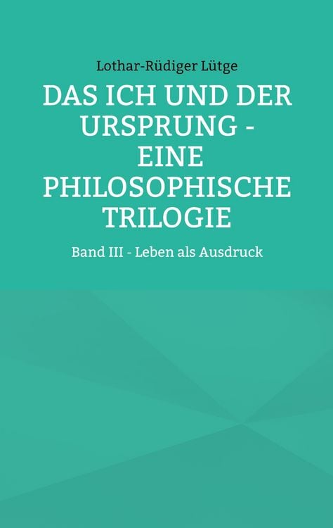 Produktbild: Das Ich und der Ursprung - Eine philosophische Trilogie