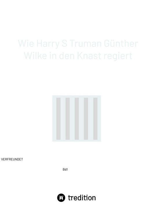Produktbild: Wie Harry S Truman G&uuml;nther Wilke in den Knast regiert