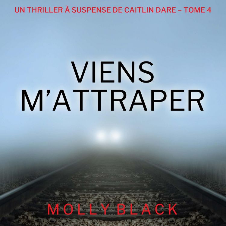 Produktbild: Viens M'Attraper (Un Thriller &agrave; Suspense de Caitlin Dare &ndash; Tome 4)