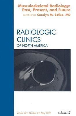 Produktbild: Musculoskeletal Radiology: Past, Present, and Future, an Issue of Radiologic Clinics