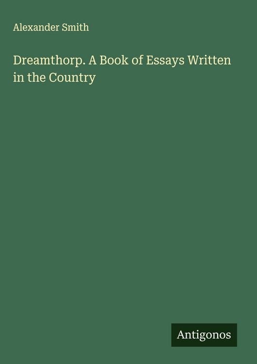 Produktbild: Dreamthorp. A Book of Essays Written in the Country