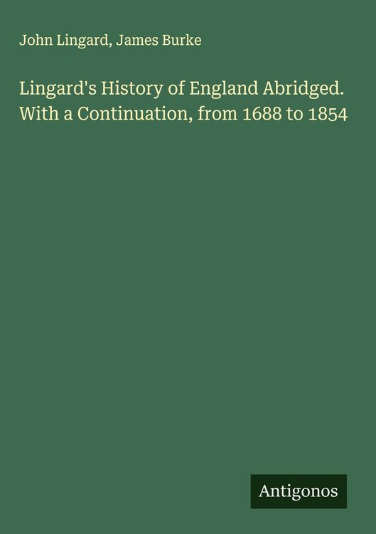 Produktbild: Lingard's History of England Abridged. With a Continuation, from 1688 to 1854