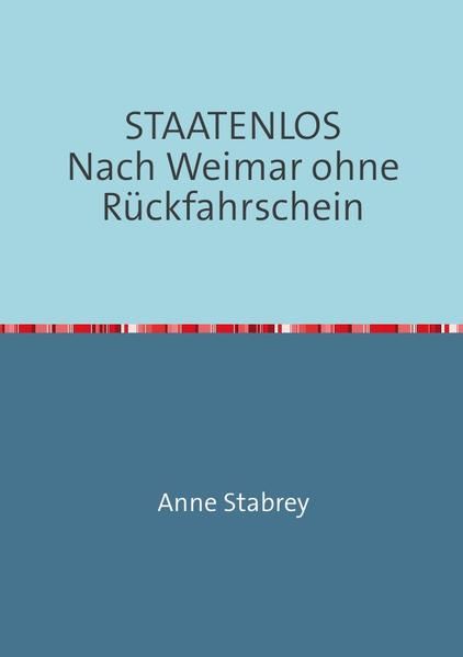 Produktbild: STAATENLOS Nach Weimar ohne R&uuml;ckfahrschein
