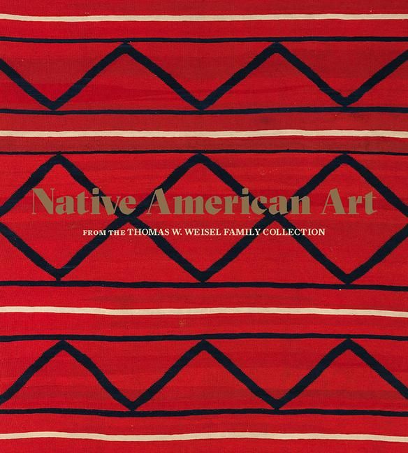 Produktbild: Native American Art from the Thomas W. Weisel Family Collection