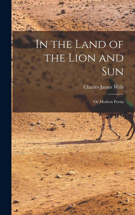 Produktbild: In the Land of the Lion and Sun; or Modern Persia