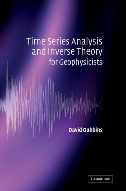 Produktbild: Time Series Analysis and Inverse Theory for Geophysicists