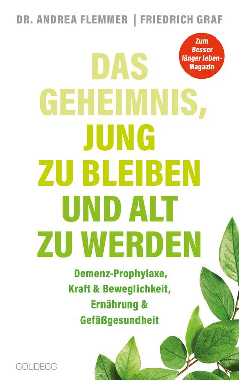 Produktbild: Das Geheimnis, jung zu bleiben und alt zu werden. Demenz-Prophylaxe, Kraft & Beweglichkeit, Ern&auml;hrung & Gef&auml;&szlig;gesundheit. Mit einfachen Selbsthilfe-