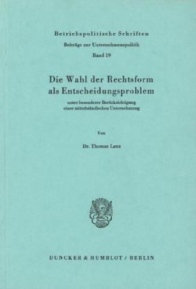 Produktbild: Die Wahl der Rechtsform als Entscheidungsproblem