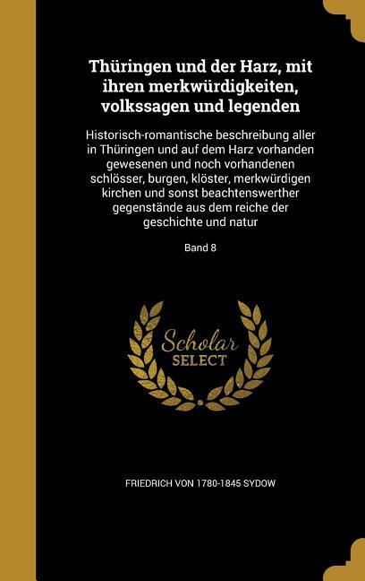 Produktbild: Th&uuml;ringen und der Harz, mit ihren merkw&uuml;rdigkeiten, volkssagen und legenden