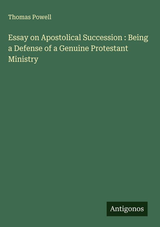 Produktbild: Essay on Apostolical Succession : Being a Defense of a Genuine Protestant Ministry