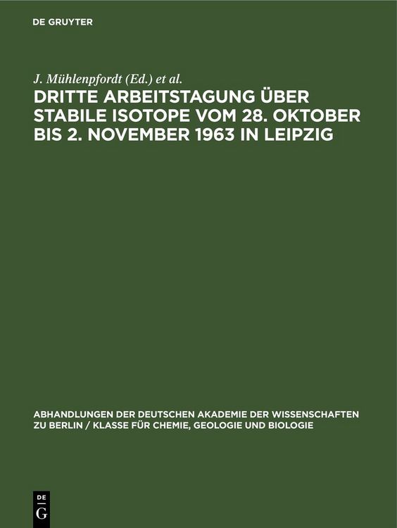 Produktbild: Dritte Arbeitstagung &uuml;ber Stabile Isotope vom 28. Oktober bis 2. November 1963 in Leipzig