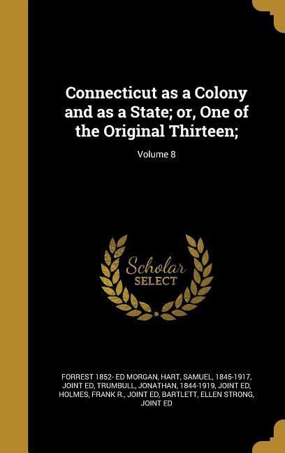 Produktbild: Connecticut as a Colony and as a State; or, One of the Original Thirteen;; Volume 8