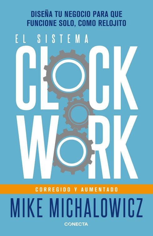 Produktbild: El Sistema Clockwork: Dise&ntilde;a Tu Negocio Para Que Funcione Solo, Como Relojito / Clockwork