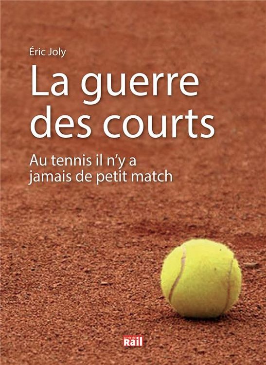 Produktbild: La guerre des courts : au tennis il n'y a jamais de petit match