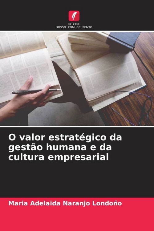 Produktbild: O valor estrat&eacute;gico da gest&atilde;o humana e da cultura empresarial