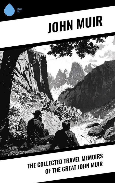 Produktbild: The Collected Travel Memoirs of the Great john Muir