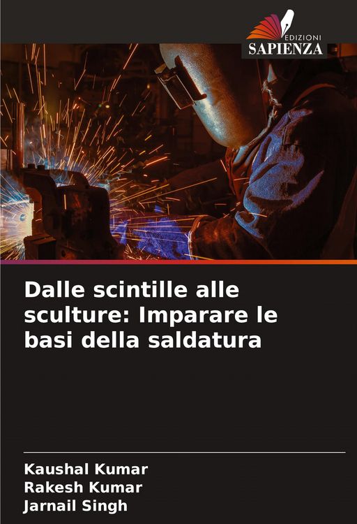 Produktbild: Dalle scintille alle sculture: Imparare le basi della saldatura