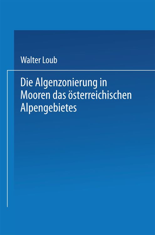 Produktbild: Die Algenzonierung in Mooren des &ouml;sterreichischen Alpengebietes