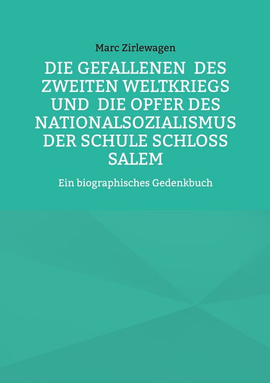 Produktbild: Die Gefallenen des Zweiten Weltkriegs und die Opfer des Nationalsozialismus der Schule Schloss Salem