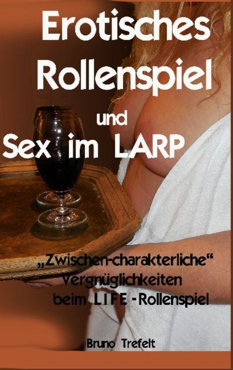 Erotisches Rollenspiel und Sex im LARP von Bruno Trefelt  Buch  