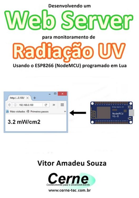Produktbild: Desenvolvendo Um Web Server Para Monitoramento De Radia&ccedil;&atilde;o Uv Usando O Esp8266 (nodemcu) Programado Em Lua
