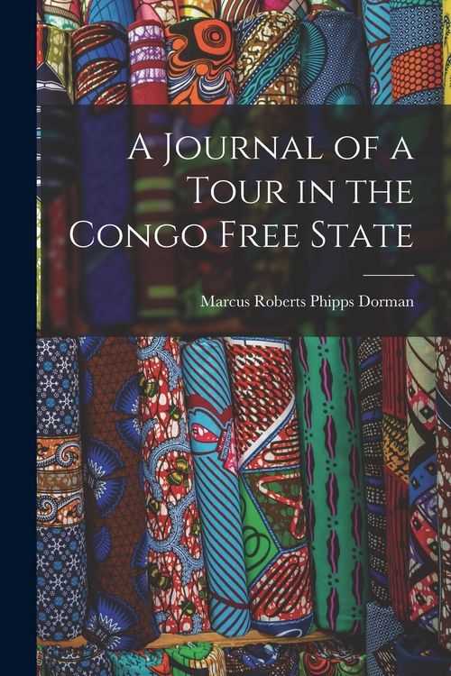 Produktbild: A Journal of a Tour in the Congo Free State