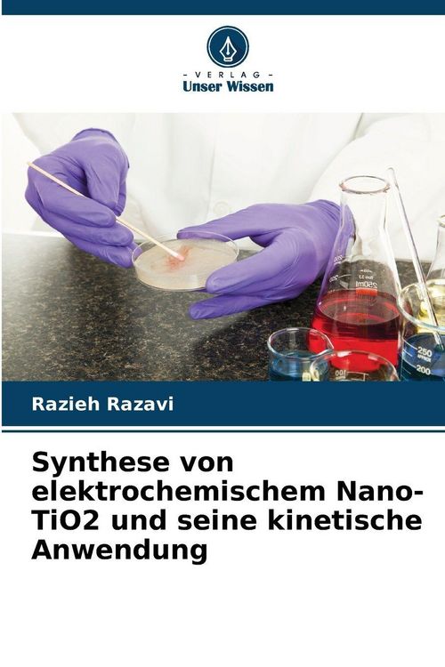 Produktbild: Synthese von elektrochemischem Nano-TiO2 und seine kinetische Anwendung